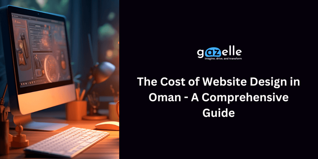 The Cost of Website Design in Oman A Comprehensive Guide