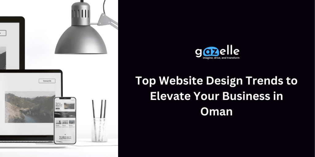 Top Website Design Trends to Elevate Your Business in Oman